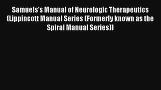Samuels's Manual of Neurologic Therapeutics (Lippincott Manual Series (Formerly known as the