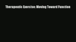 Therapeutic Exercise: Moving Toward Function Read Online