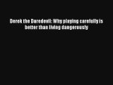 Derek the Daredevil: Why playing carefully is better than living dangerously [Download] Full