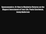 Spousonomics: Or How to Maximise Returns on the Biggest Investment of Your Life. Paula Szuchman