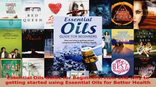 Read  Essential Oils Guide for Beginners How and why to getting started using Essential Oils EBooks Online