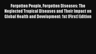 Read Forgotten People Forgotten Diseases: The Neglected Tropical Diseases and Their Impact