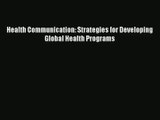 Download Health Communication: Strategies for Developing Global Health Programs# PDF Online