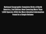 National Geographic Complete Birds of North America 2nd Edition: Now Covering More Than 1000