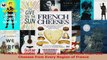 Read  French Cheeses The Visual Guide to More Than 350 Cheeses from Every Region of France EBooks Online