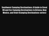Southwest Camping Destinations: A Guide to Great RV and Car Camping Destinations in Arizona