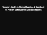 Women's Health in Clinical Practice: A Handbook for Primary Care (Current Clinical Practice)