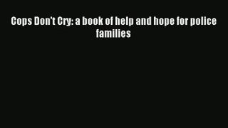 Cops Don't Cry: a book of help and hope for police families PDF