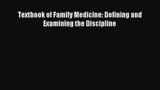 Textbook of Family Medicine: Defining and Examining the Discipline Download