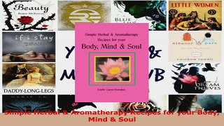 Read  Simple Herbal  Aromatherapy Recipes for your Body Mind  Soul Ebook Free