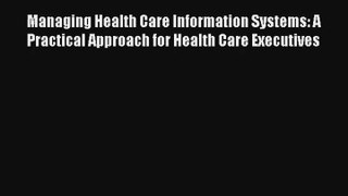 Read Managing Health Care Information Systems: A Practical Approach for Health Care Executives#
