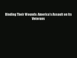 Read Binding Their Wounds: America's Assault on Its Veterans# Ebook Free