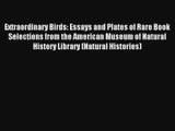 Extraordinary Birds: Essays and Plates of Rare Book Selections from the American Museum of