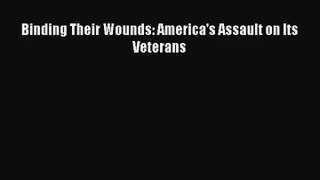 Read Binding Their Wounds: America's Assault on Its Veterans# Ebook Free