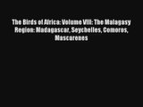 The Birds of Africa: Volume VIII: The Malagasy Region: Madagascar Seychelles Comoros Mascarenes