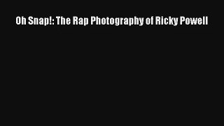 [PDF Download] Oh Snap!: The Rap Photography of Ricky Powell [Download] Online