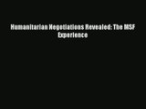 Download Humanitarian Negotiations Revealed: The MSF Experience# Ebook Online