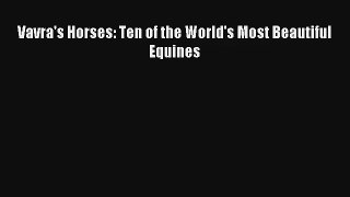 [PDF Download] Vavra's Horses: Ten of the World's Most Beautiful Equines [PDF] Online
