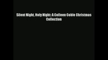 Silent Night Holy Night: A Colleen Coble Christmas Collection [Read] Online