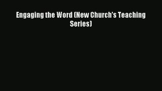 Engaging the Word (New Church's Teaching Series) [Read] Online