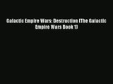 Galactic Empire Wars: Destruction (The Galactic Empire Wars Book 1) [PDF Download] Online