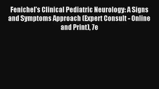 Fenichel's Clinical Pediatric Neurology: A Signs and Symptoms Approach (Expert Consult - Online
