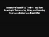Immersion Travel USA: The Best and Most Meaningful Volunteering Living and Learning Excursions