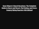 Gene Kilgore's Ranch Vacations: The Complete Guide to Guest and Resort Fly-Fishing and Cross-Country
