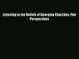 Listening to the Beliefs of Emerging Churches: Five Perspectives [Read] Online