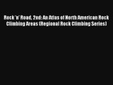 Rock 'n' Road 2nd: An Atlas of North American Rock Climbing Areas (Regional Rock Climbing Series)