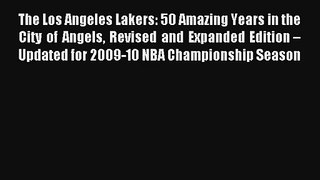 The Los Angeles Lakers: 50 Amazing Years in the City of Angels Revised and Expanded Edition