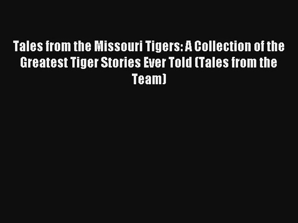 Tales from the Missouri Tigers: A Collection of the Greatest Tiger Stories Ever Told (Tales