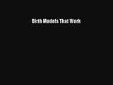 Download Birth Models That Work# Ebook Free