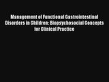 Management of Functional Gastrointestinal Disorders in Children: Biopsychosocial Concepts for