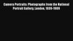 [PDF Download] Camera Portraits: Photographs from the National Portrait Gallery London 1839-1989