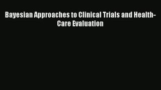 [PDF Download] Bayesian Approaches to Clinical Trials and Health-Care Evaluation [Download]