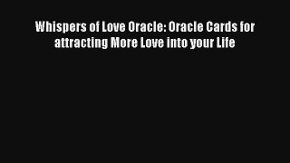 Whispers of Love Oracle: Oracle Cards for attracting More Love into your Life [Read] Online