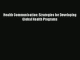 Download Health Communication: Strategies for Developing Global Health Programs# PDF Free