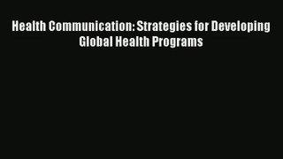 Download Health Communication: Strategies for Developing Global Health Programs# PDF Free