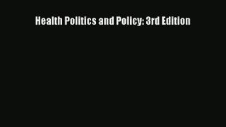 Read Health Politics and Policy: 3rd Edition# Ebook Online