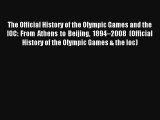 The Official History of the Olympic Games and the IOC: From Athens to Beijing 1894–2008 (Official