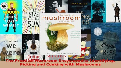 Télécharger la video: Read  The Practical Mushroom Encyclopedia Identifying Picking and Cooking with Mushrooms PDF Online