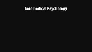 Read Aeromedical Psychology# Ebook Free