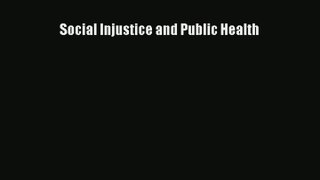 Download Social Injustice and Public Health# Ebook Online