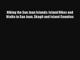 Hiking the San Juan Islands: Island Hikes and Walks in San Juan Skagit and Island Counties