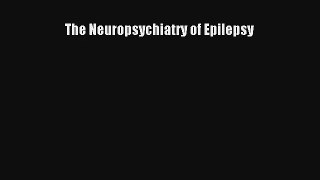 [PDF Download] The Neuropsychiatry of Epilepsy [Read] Online