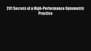 [PDF Download] 201 Secrets of a High-Performance Optometric Practice [Download] Online