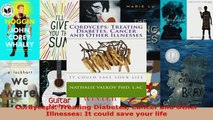 Download  Cordyceps Treating Diabetes Cancer and Other Illnesses It could save your life PDF Online