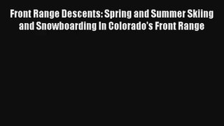 Front Range Descents: Spring and Summer Skiing and Snowboarding In Colorado's Front Range Read