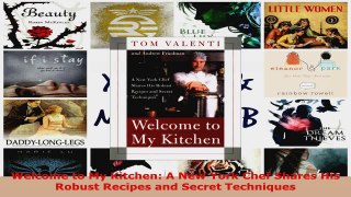 Read  Welcome to My Kitchen A New York Chef Shares His Robust Recipes and Secret Techniques PDF Free